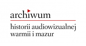 ARCHIWUM HISTORII AUDIO-WIZUALNEJ WARMII I MAZUR